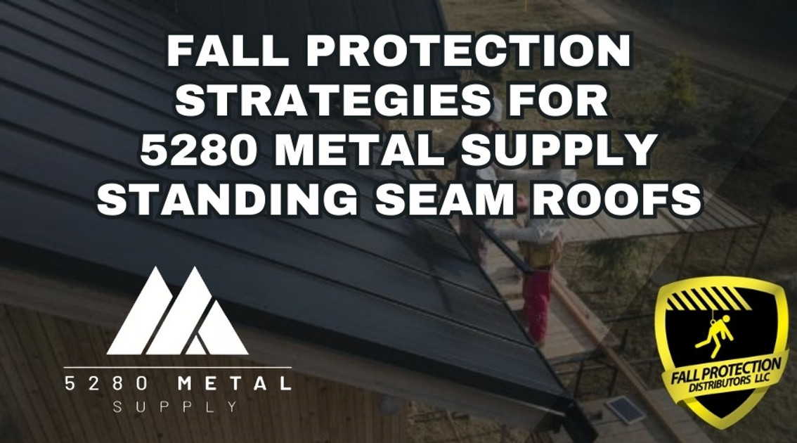 Fall Protection Strategies for 5280 Standing Seam Roofs