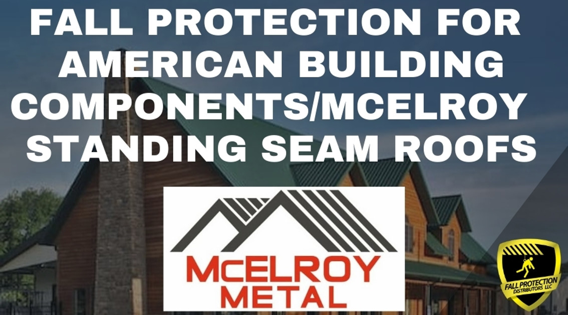 Fall Protection Strategies For Architectural Building Components/McElroy Metal s Roofs