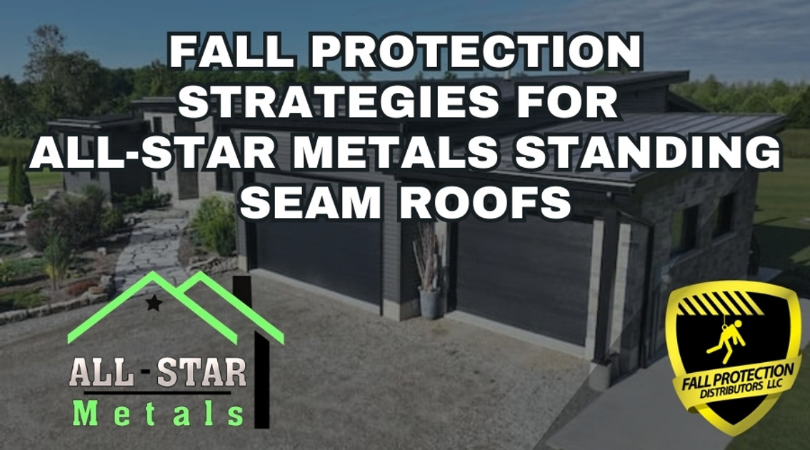 Fall Protection Strategies for All-Star Metals Roofs