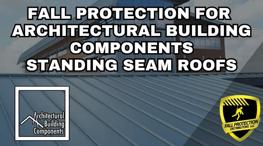 Fall Protection Strategies For Architectural Building Components/McElroy Metal s Roofs