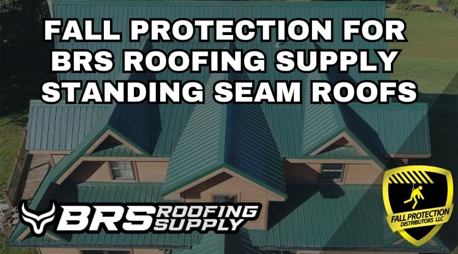 Fall Protection For BRS Standing Seam Roofs