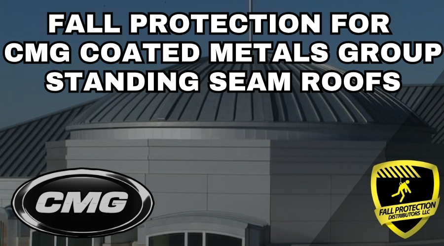 Fall Protection Strategies For CMG Standing Seam Roofs
