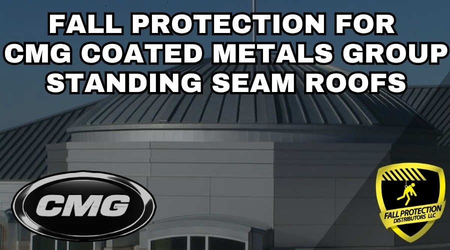 Fall Protection Strategies For CMG Standing Seam Roofs