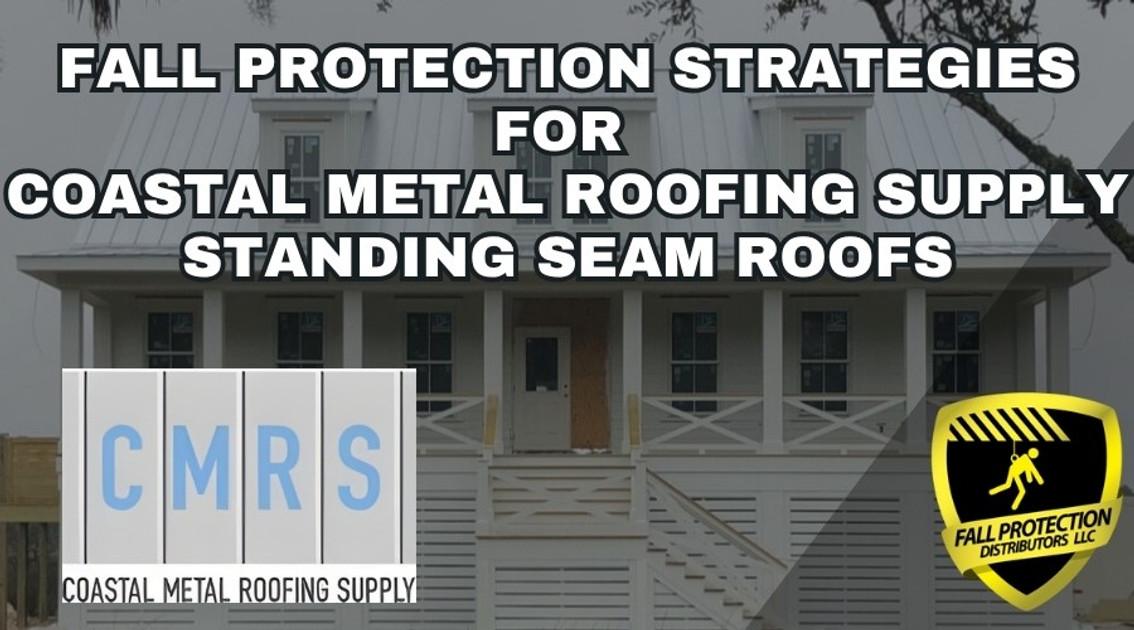 Fall Protection for Coastal Metal Roofing Supply