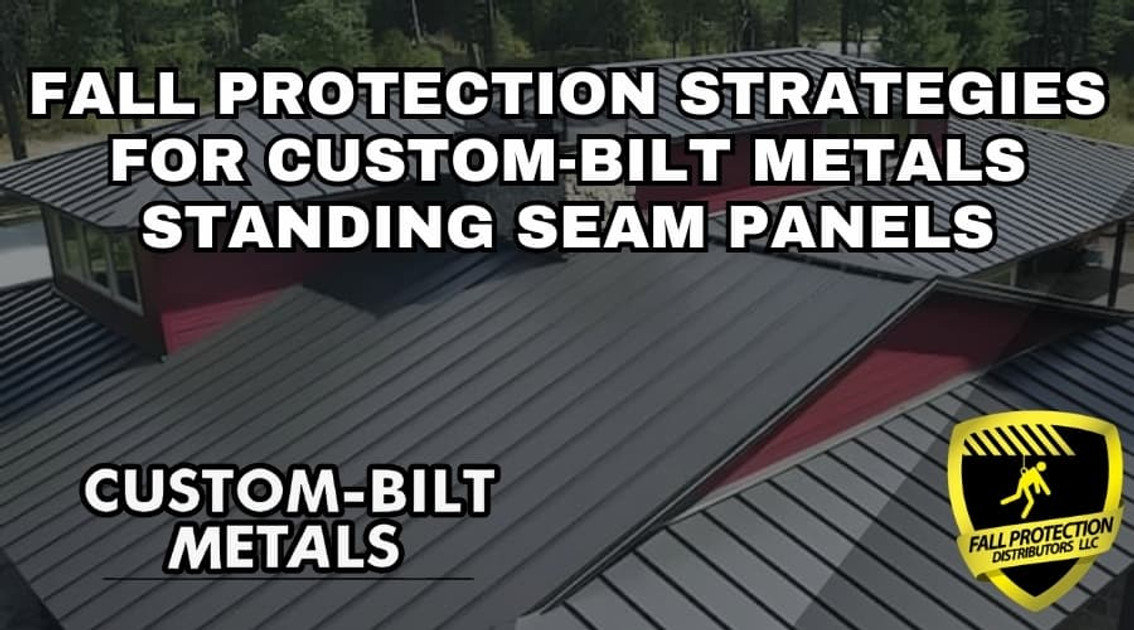 Fall Protection Strategies For Custom-Bilt Standing Seam Roof Systems
