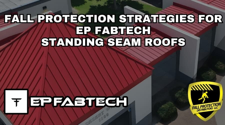 Fall Protection Advice For EP Fabtech Standing Seam Roofs