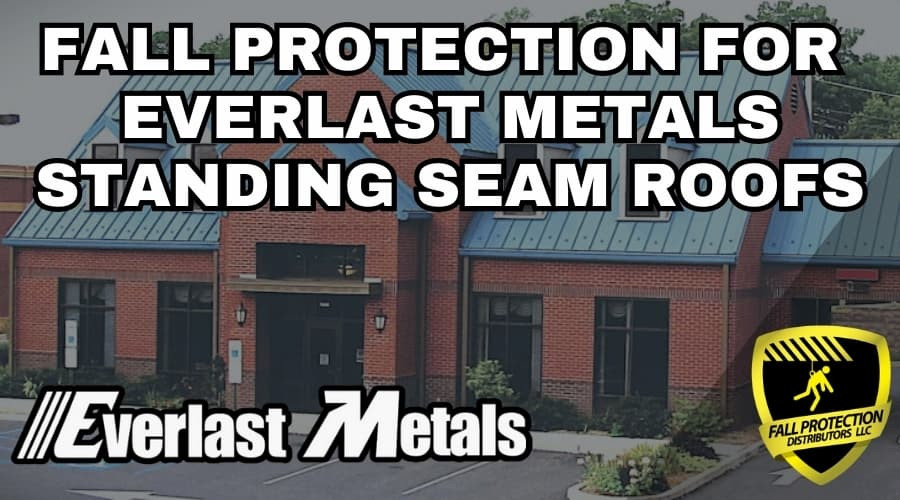Fall Protection For Everlast Metals Standing Seam Roofs
