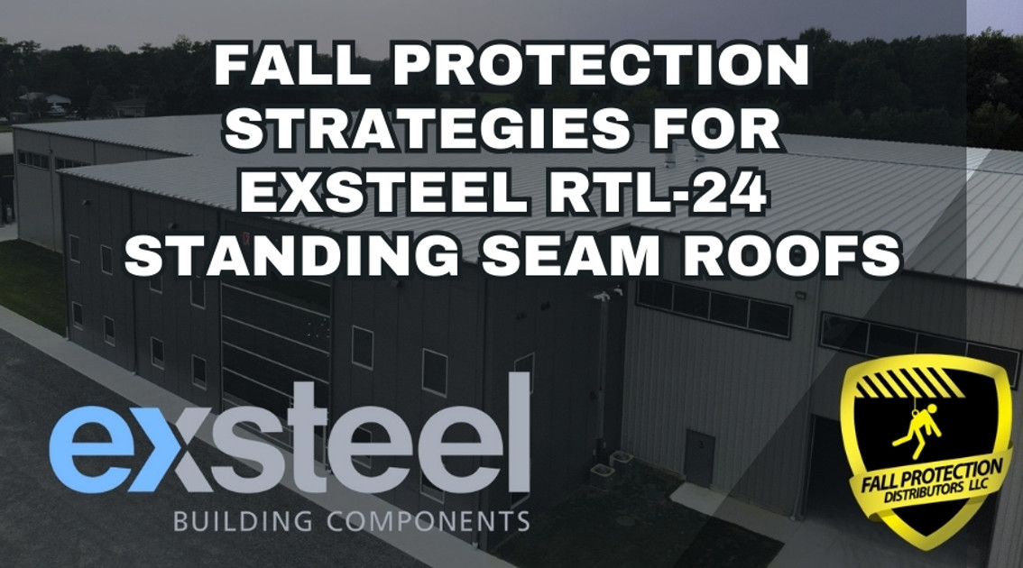 Fall Protection Strategies For ExSteel RTL-24 Panels