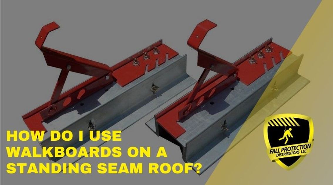 How Do I Use Walkboards On Standing Seam Roofs?