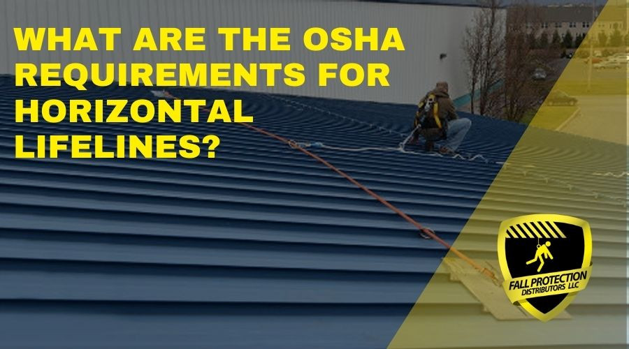 What Does OSHA Require For A Horizontal Lifeline? 