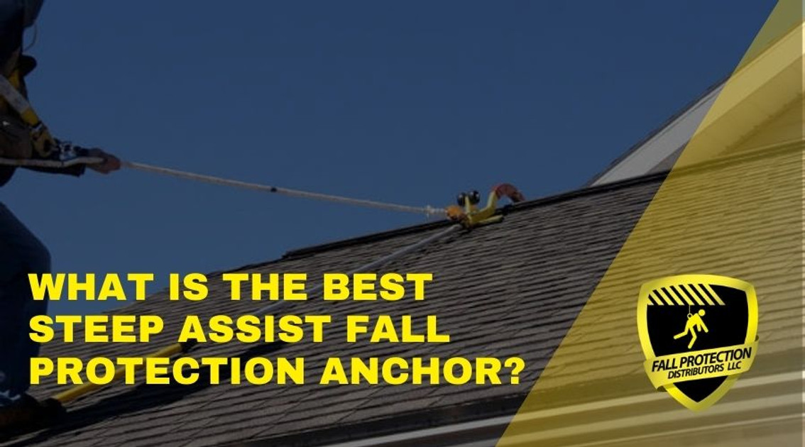 What Is The Best Steep Assist Fall Protection Anchor - Fall