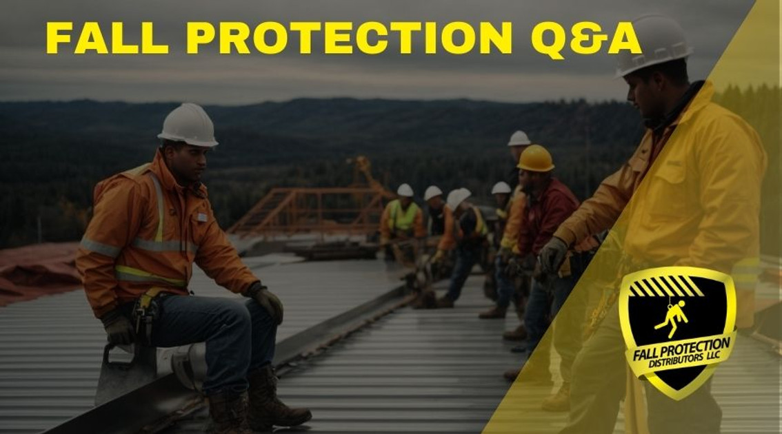 Fall Protection Q&A For Contractors