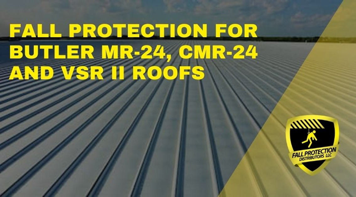 Butler MR-24, CMR-24, and VSR-II Roofs – Compatible Fall Protection