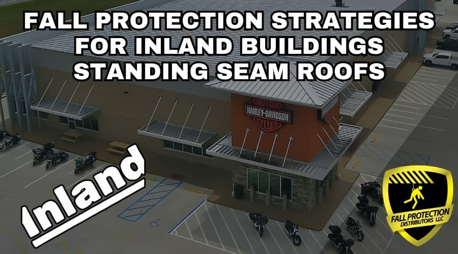 Fall Protection Strategies For Inland Buildings Roof Systems