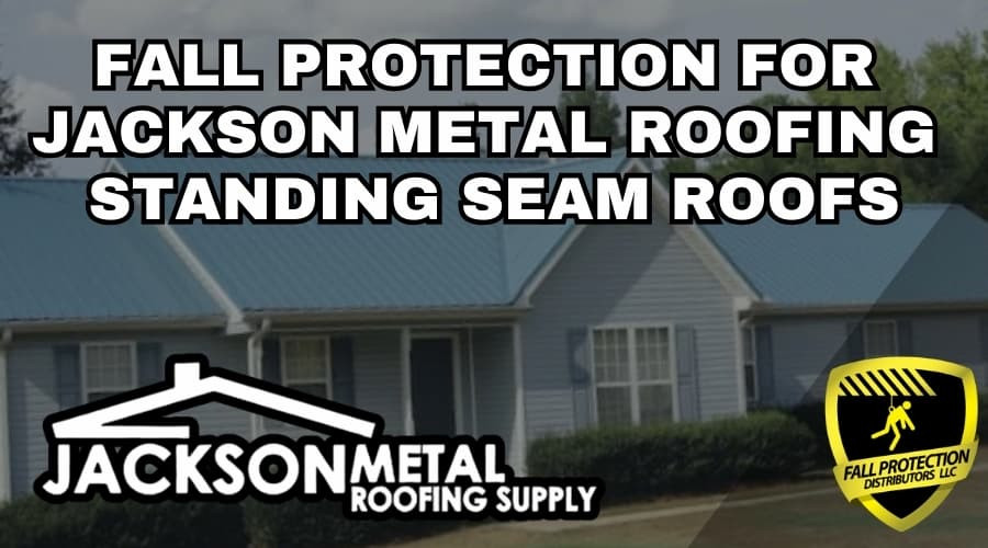 Fall Protection For Jackson Metal Roofing