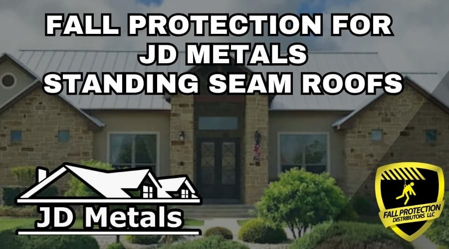 Fall Protection Strategies For JD Metals Roofs 