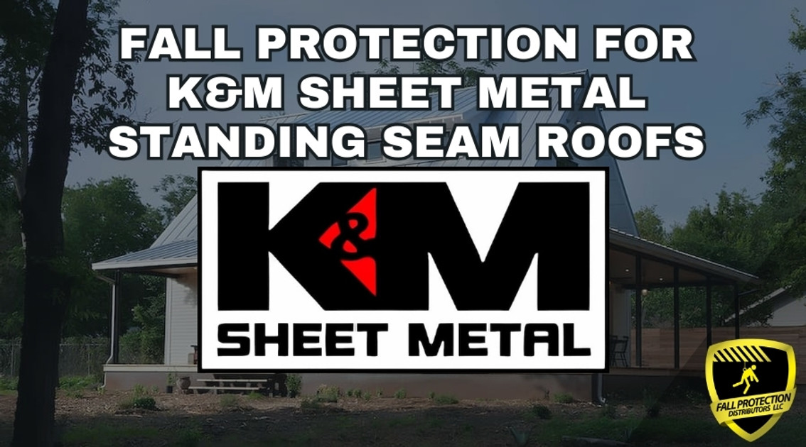 Fall Protection Strategies For K&M Standing Seam Roofs