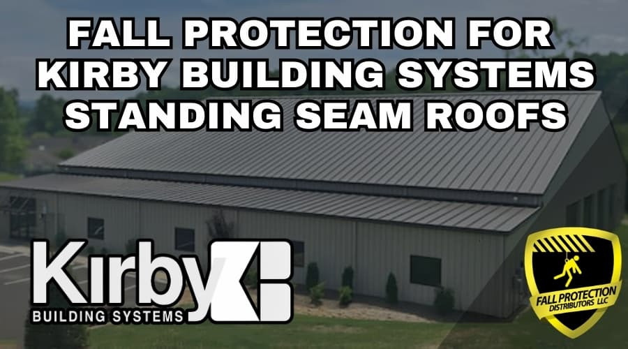 Fall Protection Strategies For Kirby Building Systems Roof Panels