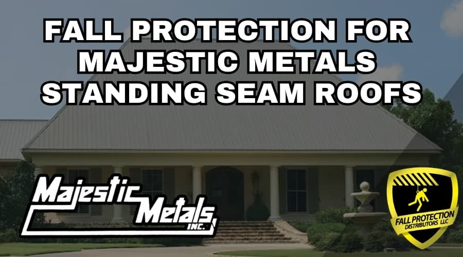 Fall Protection For Majestic Metal Standing Seam Roofs