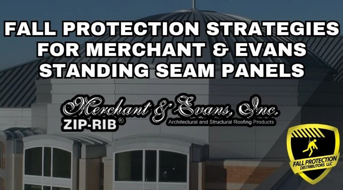 Fall Protection Strategies For Merchant & Evans Standing Seam Roofs