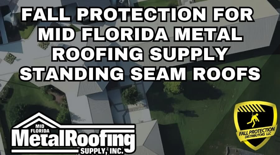 Fall Protection For Mid Florida Metal Roofing Supply