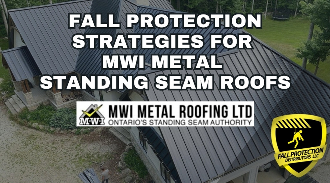Fall Protection Strategies for MWI Metal Roofing