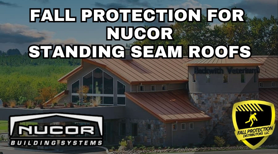 Fall Protection For Nucor Standing Seam Roofs