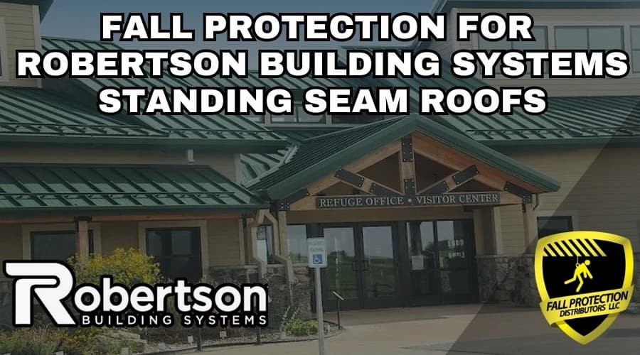Fall Protection For Robertson Building Systems Roofs