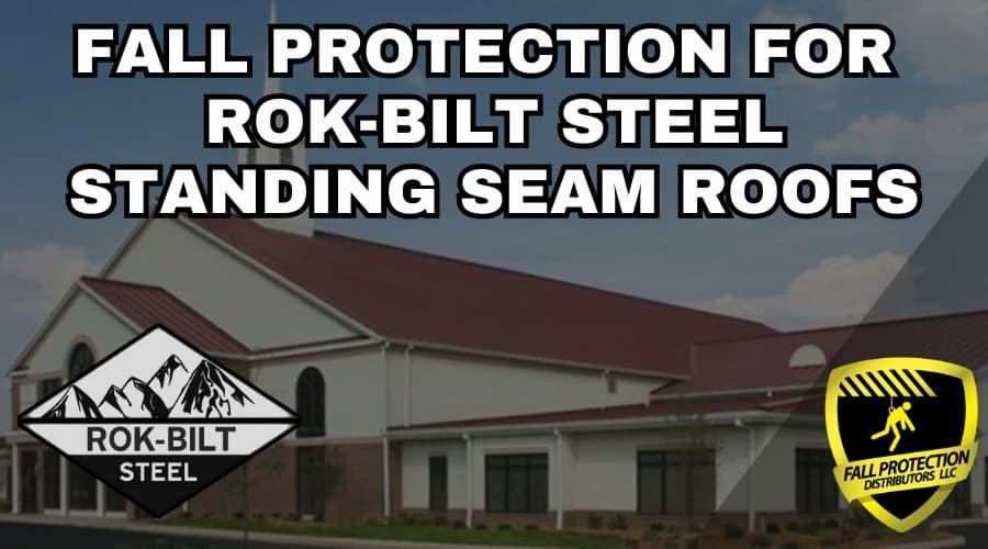 Fall Protection For Rok-Bilt Steel Roofs