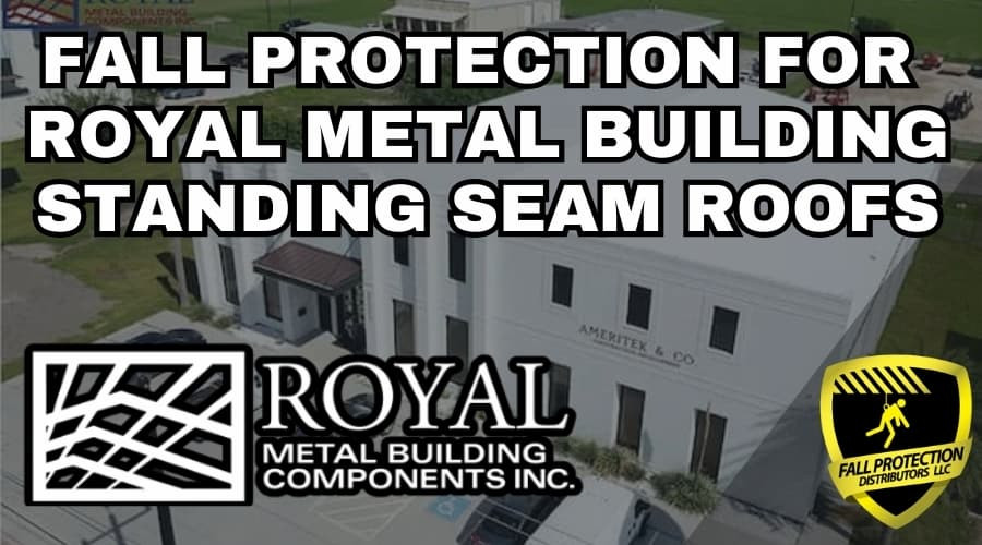Fall Protection For Royal Metal Building Roofs