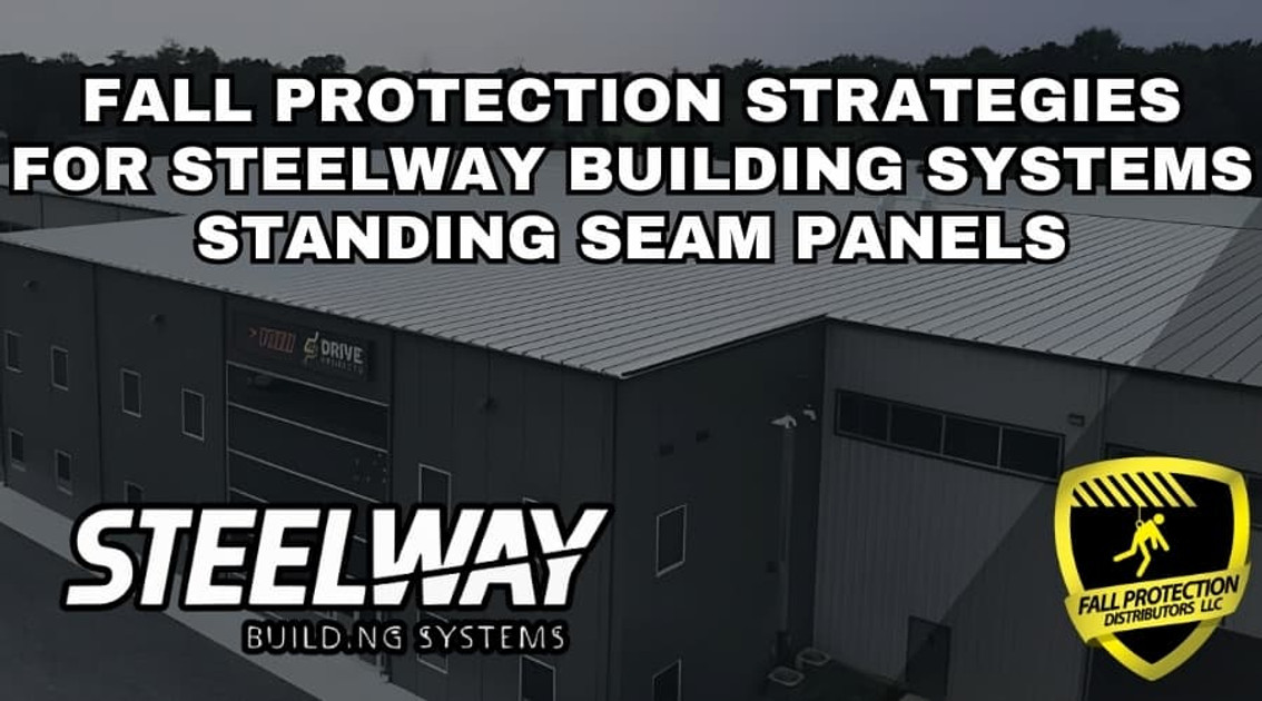 Fall Protection Strategies For Steelway Standing Seam Roofs