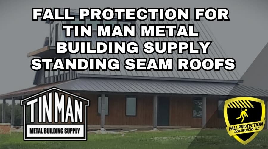 Fall Protection For Tin-Man Metal Building Supply