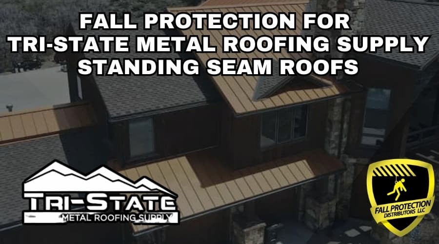 Fall Protection Strategies For Tri-State Metal Roofing Standing Seam 