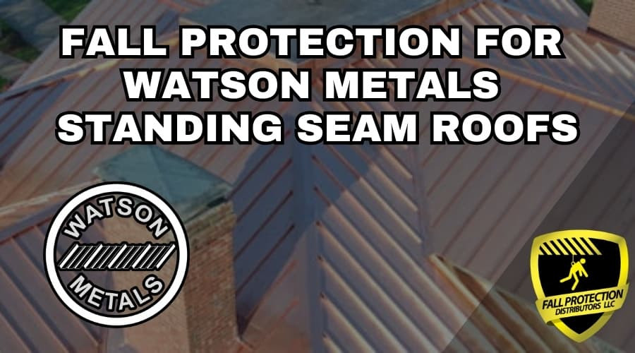 Fall Protection For Watson Metals Roofs