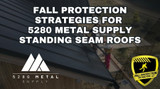 Fall Protection Strategies for 5280 Standing Seam Roofs