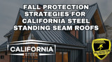 Fall Protection Strategies for California Steel Roofing