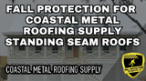 Fall Protection for Coastal Metal Roofing Supply