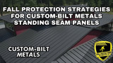 Fall Protection Strategies For Custom-Bilt Standing Seam Roof Systems