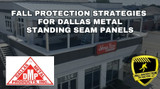 Fall Protection Strategies For Dallas Metal Products Roofs