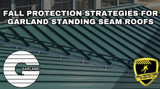 Fall Protection Strategies For Garland Standing Seam Roofs