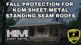 Fall Protection Strategies For K&M Standing Seam Roofs