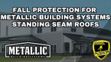 Fall Protection Strategies for Metallic Building Systems Roofs