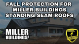 Fall Protection Strategies For Miller Buildings Standing Seam Roofs