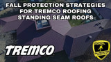 Fall Protection Strategies For TremCo Standing Seam Roofs