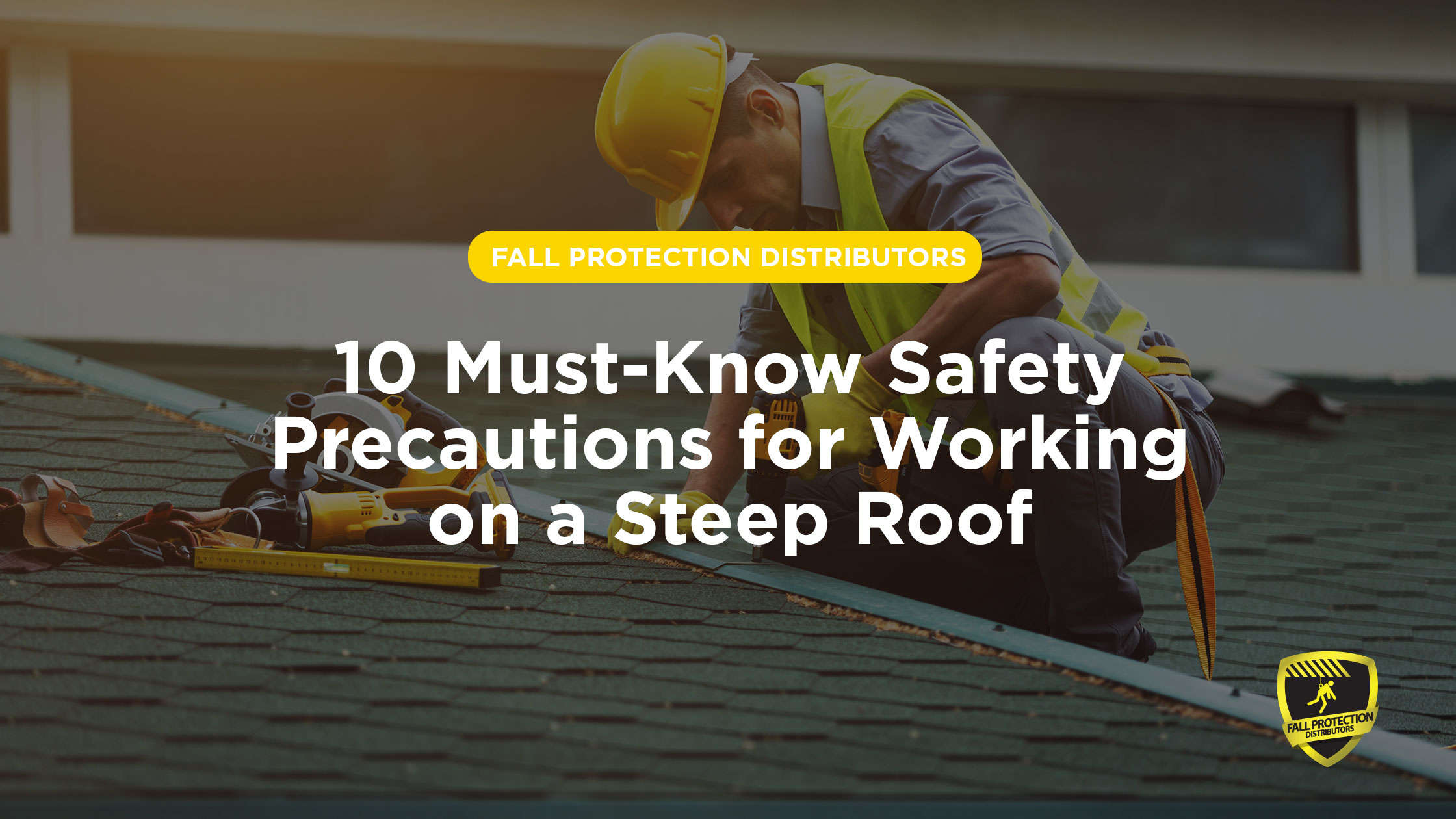 10 Roof Safety Tips - Fall Protection Distributors, LLC