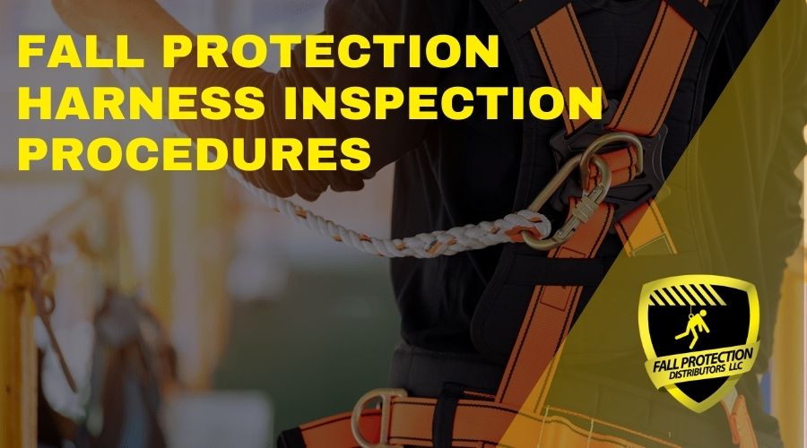 Mastering Fall Protection Harness Inspections - Fall Protection  Distributors, LLC