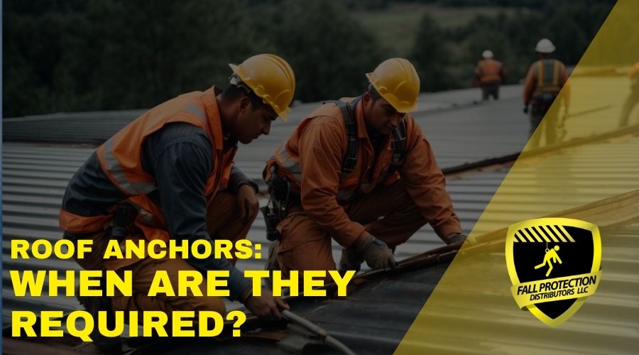 When Are Roof Anchors Required? - Fall Protection Distributors, LLC