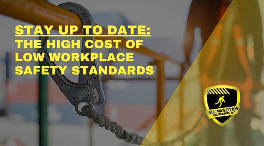 Workplace Safety Standards Fall Protection Distributors, LLC