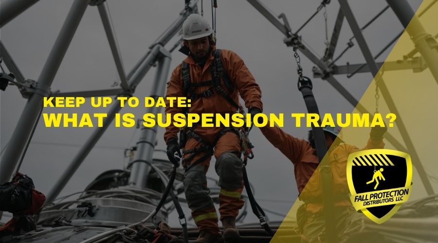 What Is Suspension Trauma? Fall Protection Distributors, LLC