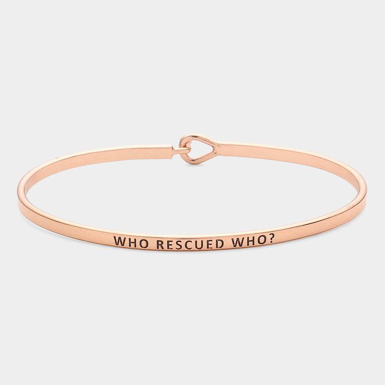 "Who Rescued Who?" Thin Brass Metal Hook Bracelet - Rose Gold